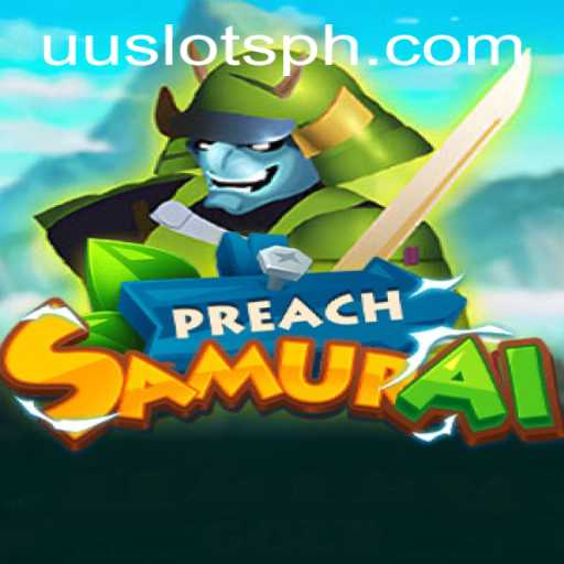 Exploring the Intriguing World of PreachSamurai: A Modern Adventure with UU Slots